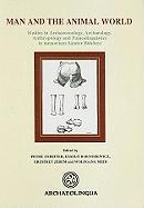 Man and the Animal World: Studies in Archaeozoology, Archaeology, Anthropology and Palaeolinguistics in Memoriam Sandor Bokonyi