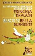 La Verdadera Y Singular Historia de la Princesa Y El Dragón.: Besos Para La Bella Durmiente