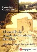 El castillo de Alcalá de Guadaira (Sevilla) : estudio y fuentes documentales