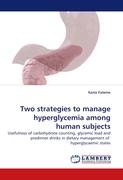 Two strategies to manage hyperglycemia among human subjects