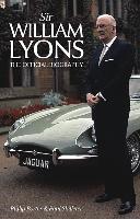 Sir William Lyons: The Official Biography