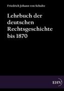 Lehrbuch der deutschen Rechtsgeschichte bis 1870