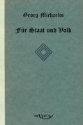 Georg Michaelis. Für Staat und Volk. Eine Lebensgeschichte