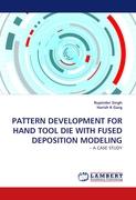 PATTERN DEVELOPMENT FOR HAND TOOL DIE WITH FUSED DEPOSITION MODELING