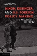 Nixon, Kissinger, and U.S. Foreign Policy Making