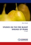 STUDIES ON THE FIRE BLIGHT DISEASE OF PEARS
