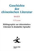 Geschichte der chinesischen Literatur. Band 8: Bibliographie zur chinesischen Literatur in deutscher Sprache 8