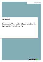 Islamische Theologie - Chrestomathie der islamischen Quellentexte