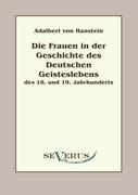 Die Frauen in der Geschichte des Deutschen Geisteslebens des 18. und 19. Jahrhunderts