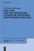 Max Aub und die spanische Literatur zwischen Avantgarde und Exil