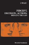 Percept, Decision, Action