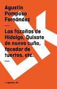 Las Fazañas de Hidalgo, Quixote de Nuevo Cuño, Facedor de Tuertos, Etc