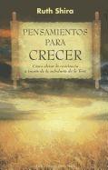 Pensamientos Para Crecer: Como Elevar la Conciencia A Traves de la Saviduria de la Tora