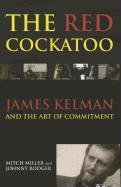 The Red Cockatoo: James Kelman and the Art of Commitment