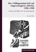 Die "Hilfsgemeinschaft auf Gegenseitigkeit" (HIAG) 1950 - 1990