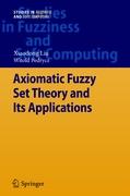 Axiomatic Fuzzy Set Theory and Its Applications