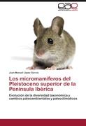 Los micromamíferos del Pleistoceno superior de la Península Ibérica
