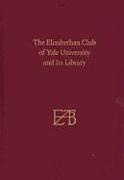 The Elizabethan Club of Yale University and its Library