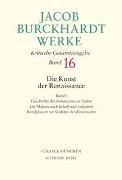 Jacob Burckhardt Werke Bd. 16: Die Kunst der Renaissance I