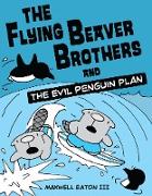 The Flying Beaver Brothers and the Evil Penguin Plan