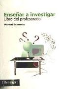 Enseñar a investigar : libro del profesorado