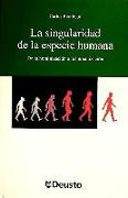 La singularidad de la especie humana : de la hominización a la humanización