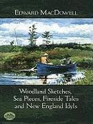 Woodland Sketches, Sea Pieces, Fireside Tales and New England Idyls