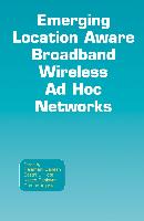 Emerging Location Aware Broadband Wireless Ad Hoc Networks