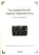 La regulación del espacio radioeléctrico : los servicios de comunicaciones electrónicas en la Unión Europea