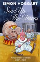 Send Up the Clowns: Parliamentary Sketches 2007-11