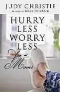 Hurry Less, Worry Less for Moms