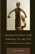 Getting Real About God, Suffering, Sin and Evil