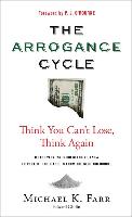 Arrogance Cycle: Think You Can't Lose, Think Again