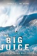 Big Juice: Epic Tales of Big Wave Surfing