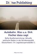 Autobahn. Was u.a. Dirk Fischer dazu sagt