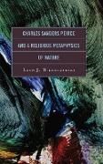 Charles Sanders Peirce and a Religious Metaphysics of Nature