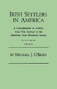 Irish Settlers in America. a Consolidation of Articles from the Journal of the American Irish Historical Society. in Two Volumes. Volume I