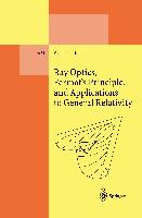 Ray Optics, Fermat¿s Principle, and Applications to General Relativity