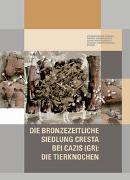 Die bronzezeitliche Siedlung Cresta bei Cazis (GR): Die Tierknochen