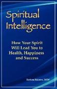 Spiritual Intelligence: How Your Spirit Will Lead You to Health, Happiness and Success