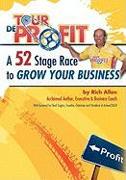 Tour de Profit: A 52 Stage Race to Grow Your Business