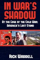 In War's Shadow | At the Edge of the Cold War