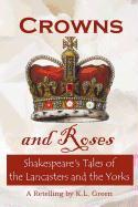 Crowns and Roses: Shakespeare's Tales of the Lancasters and the Yorks