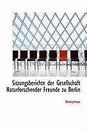 Sitzungsberichte Der Gesellschaft Naturforschender Freunde Zu Berlin