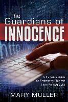 The Guardians of Innocence: A Parent's Guide to Protecting Children from Pornography