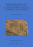 Roman Inscribed and Sculptured Stones in the Hunterian Museum University of Glasgow