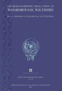 The Romano-British 'Small Town' at Wanborough, Wiltshire: Excavations 1966-1976