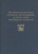 The Extramural Sanctuary of Demeter and Persephone at Cyrene, Libya, Final Reports, Volume VI