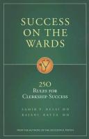 Sucess on the Wards: 250 Rules for Clerkship Success