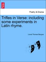 Trifles in Verse: Including Some Experiments in Latin Rhyme
